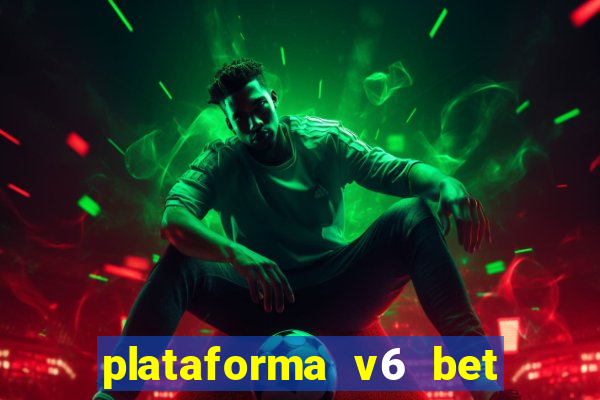 plataforma v6 bet paga mesmo